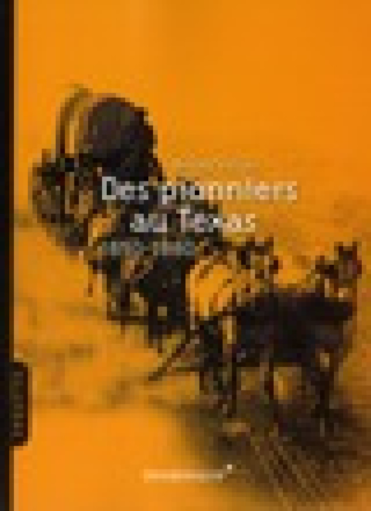 DES PIONNIERS AU TEXAS 1850-1880 - VERLET, BRUNO - VENDEMIAIRE