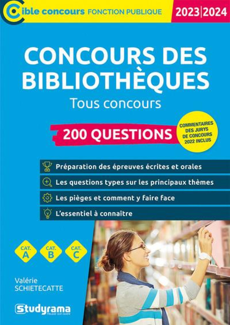 CONCOURS DES BIBLIOTHEQUES 200 QUESTIONS : CATEGORIES A, B, C TOUS CONCOURS (EDITION 2023/2024) - SCHIETECATTE, VALERIE - STUDYRAMA