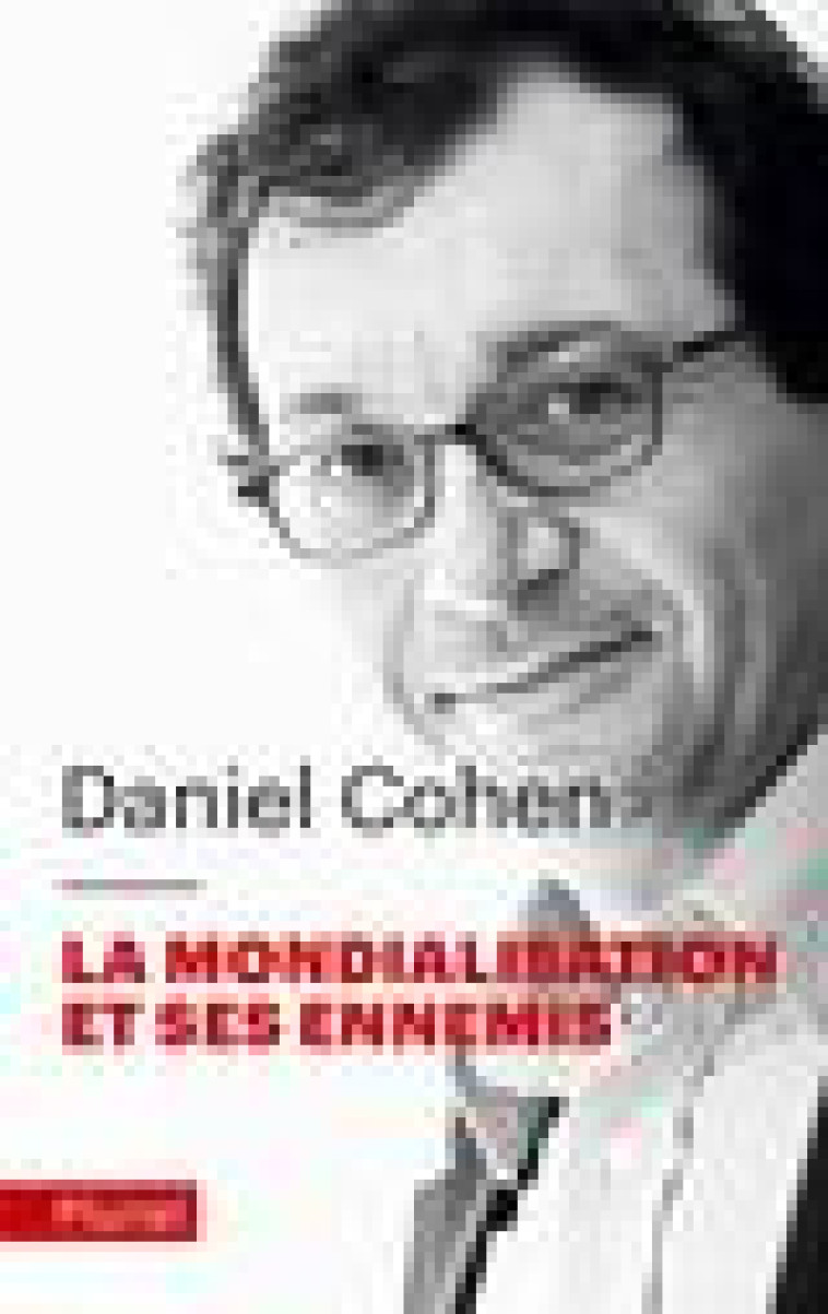 LA MONDIALISATION ET SES ENNEMIS - COHEN DANIEL - PLURIEL