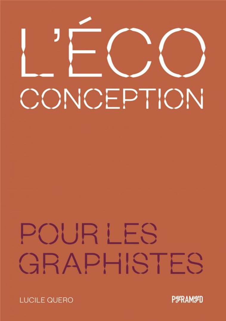L-ECOCONCEPTION POUR LES GRAPHISTES - QUERO LUCILE - PYRAMYD
