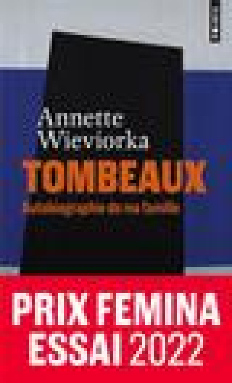 TOMBEAUX . AUTOBIOGRAPHIE DE MA FAMILLE - WIEVIORKA ANNETTE - POINTS