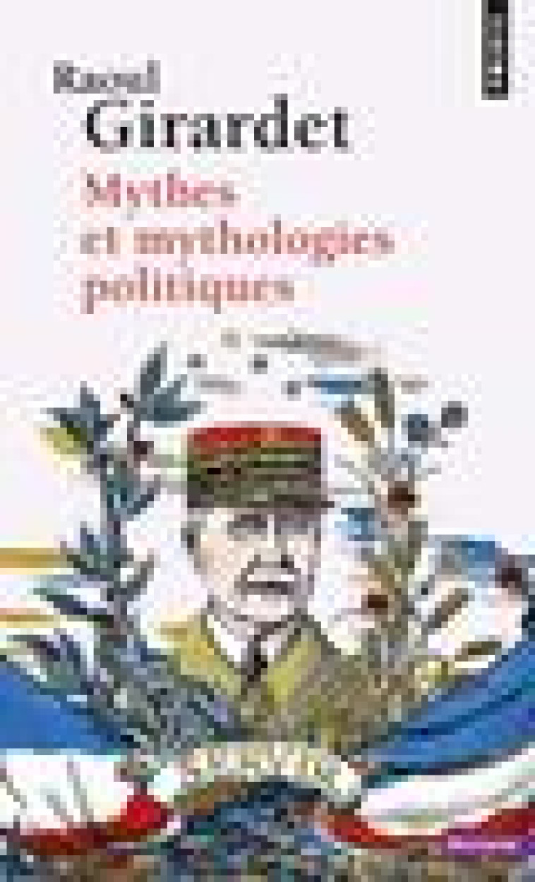 MYTHES ET MYTHOLOGIES POLITIQUES - GIRARDET, RAOUL - SEUIL