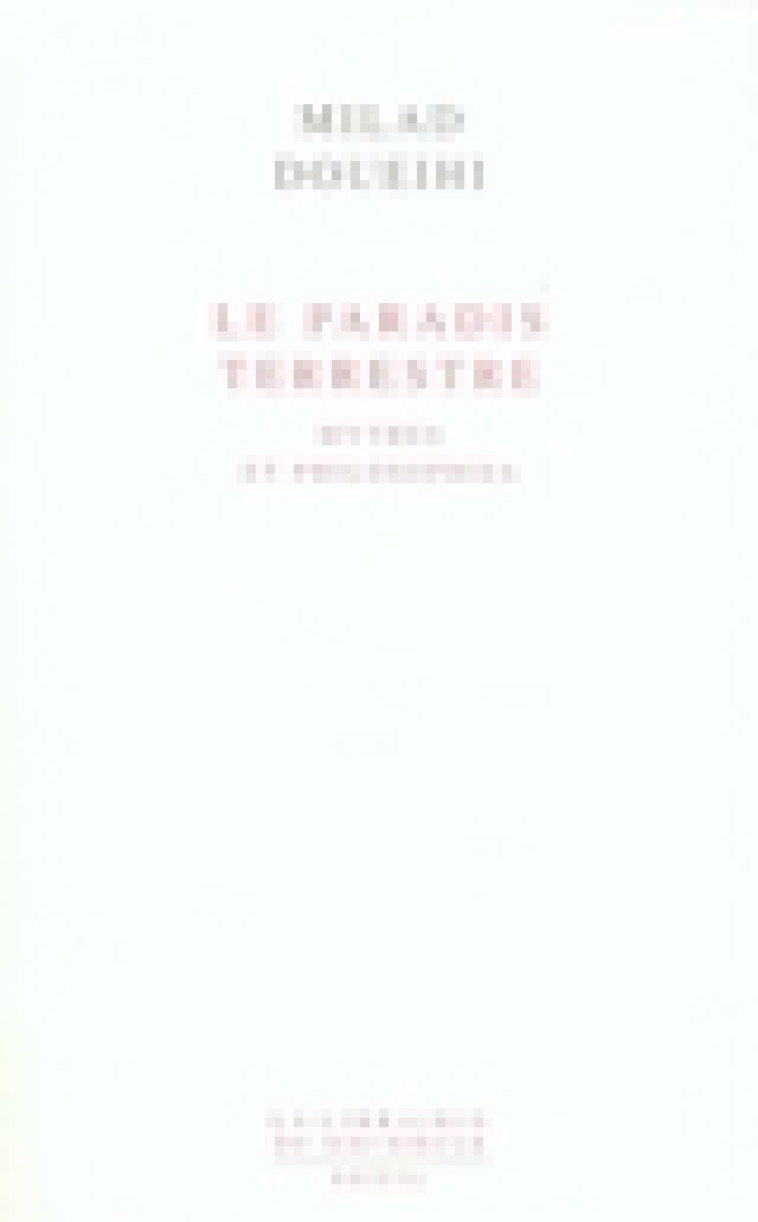 LE PARADIS TERRESTRE. MYTHES ET PHILOSOPHIES - DOUEIHI, MILAD  - SEUIL