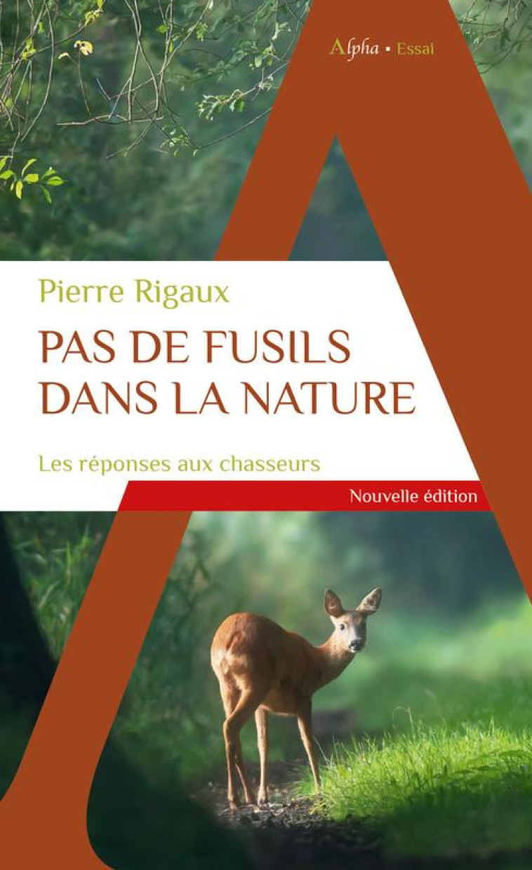 PAS DE FUSILS DANS LA NATURE : LES REPONSES AUX CHASSEURS - RIGAUX, PIERRE - ALPHA