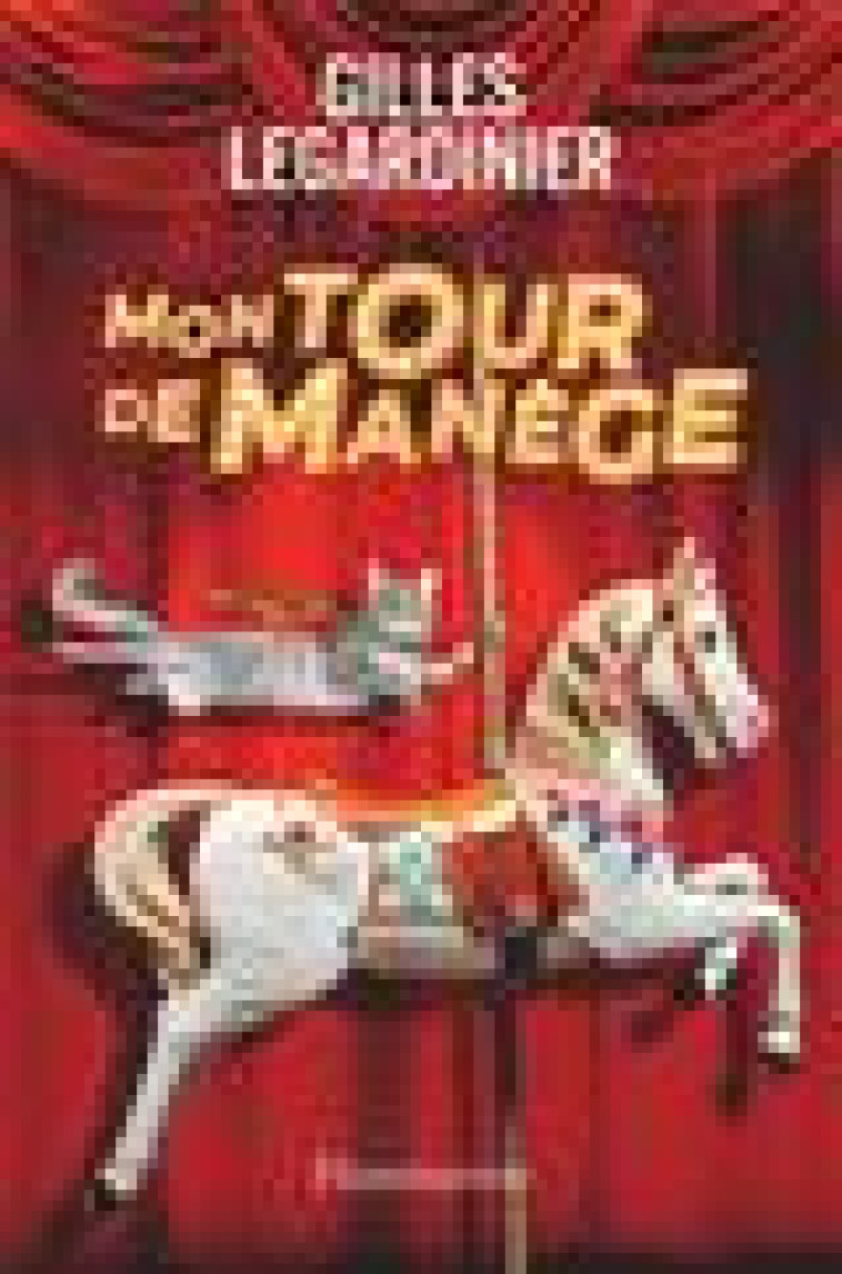 MON TOUR DE MANEGE - LEGARDINIER GILLES - FLAMMARION