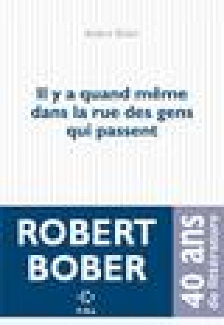 IL Y A QUAND MEME DANS LA RUE DES GENS QUI PASSENT - BOBER ROBERT - POL