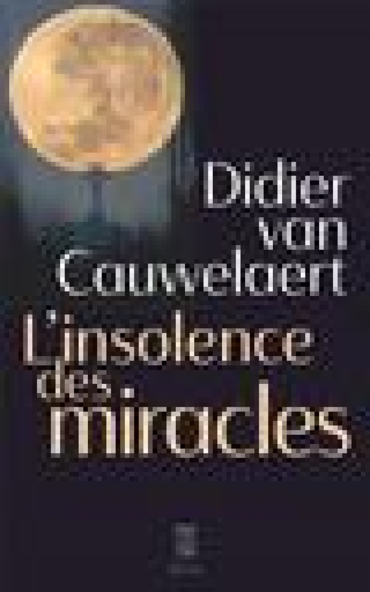 L-INSOLENCE DES MIRACLES - VAN CAUWELAERT D. - PLON