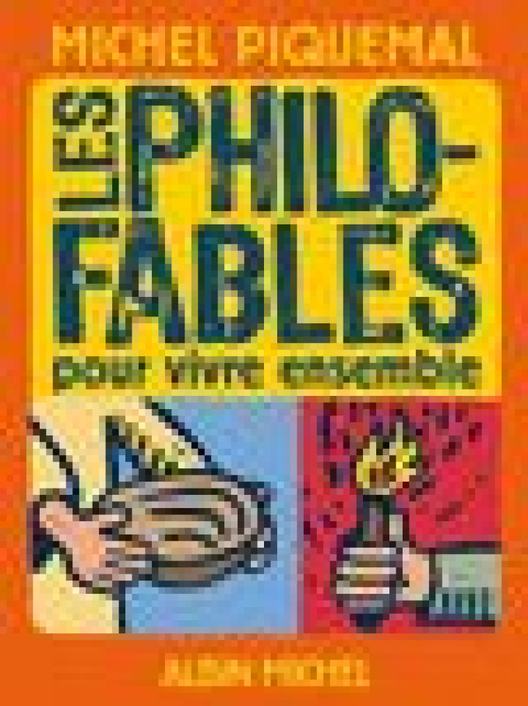 LES PHILO-FABLES POUR VIVRE ENSEMBLE - PIQUEMAL MICHEL - ALBIN MICHEL