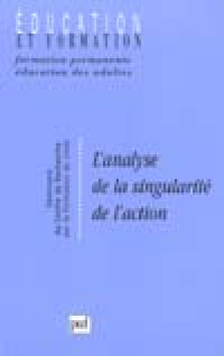 L'ANALYSE DE LA SINGULARITE DE L'ACTION - SEMINAIRE DU CENTRE DE RECHERCHE SUR LA FORMATION - CNAM - XXX - PUF