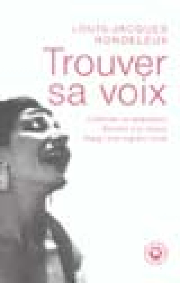 TROUVER SA VOIX. CONTROLER SA RESPIRATION, ENRICHIR SON TIMBRE, ELARGIR SON REGISTRE VOCAL - RONDELEUX LOUIS-JACQ - SEUIL