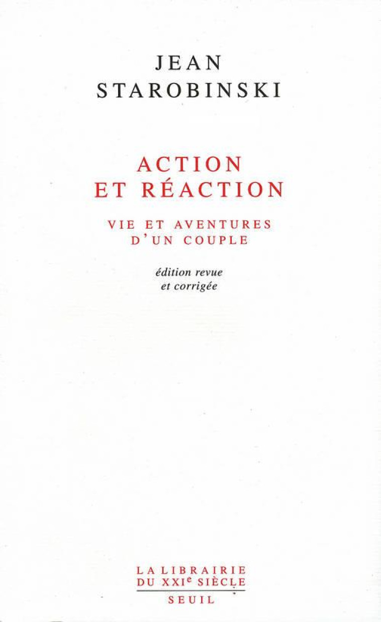 ACTION ET REACTION. VIE ET AVENTURES D'UN COUPLE - STAROBINSKI, JEAN - SEUIL
