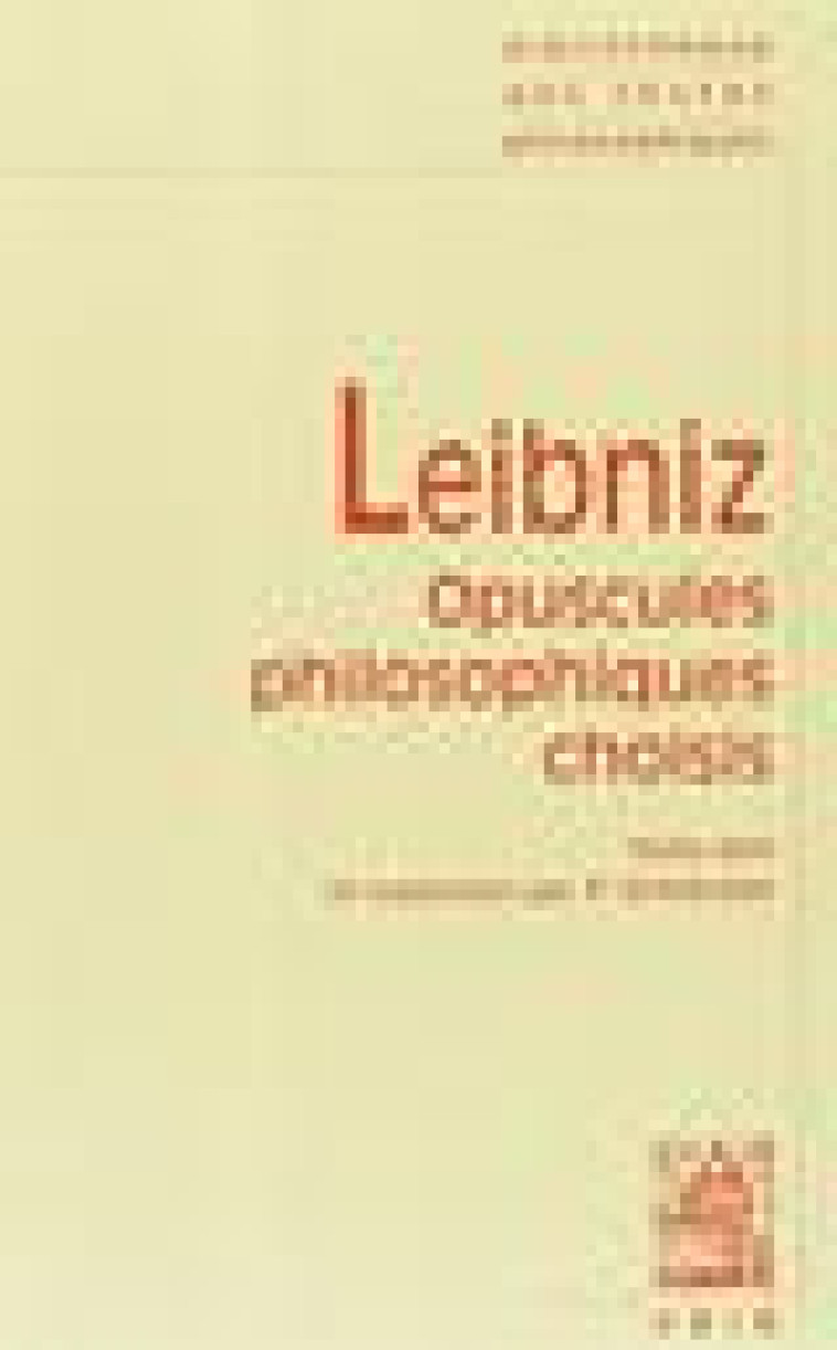 OPUSCULES PHILOSOPHIQUES CHOISIS - LEIBNIZ, GOTTFRIED WILHELM - VRIN