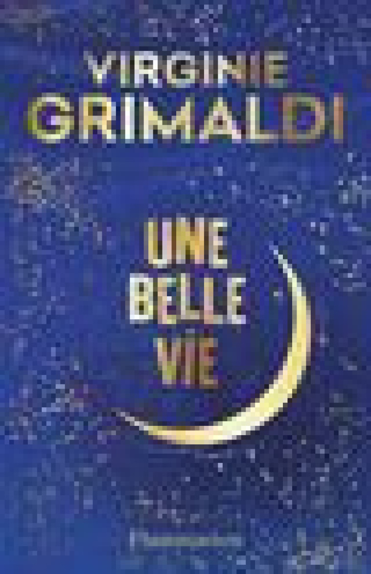 UNE BELLE VIE - EDITION COLLECTOR - GRIMALDI VIRGINIE - FLAMMARION