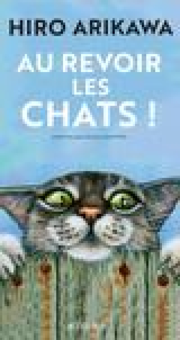 AU REVOIR LES CHATS ! - ARIKAWA HIRO - ACTES SUD