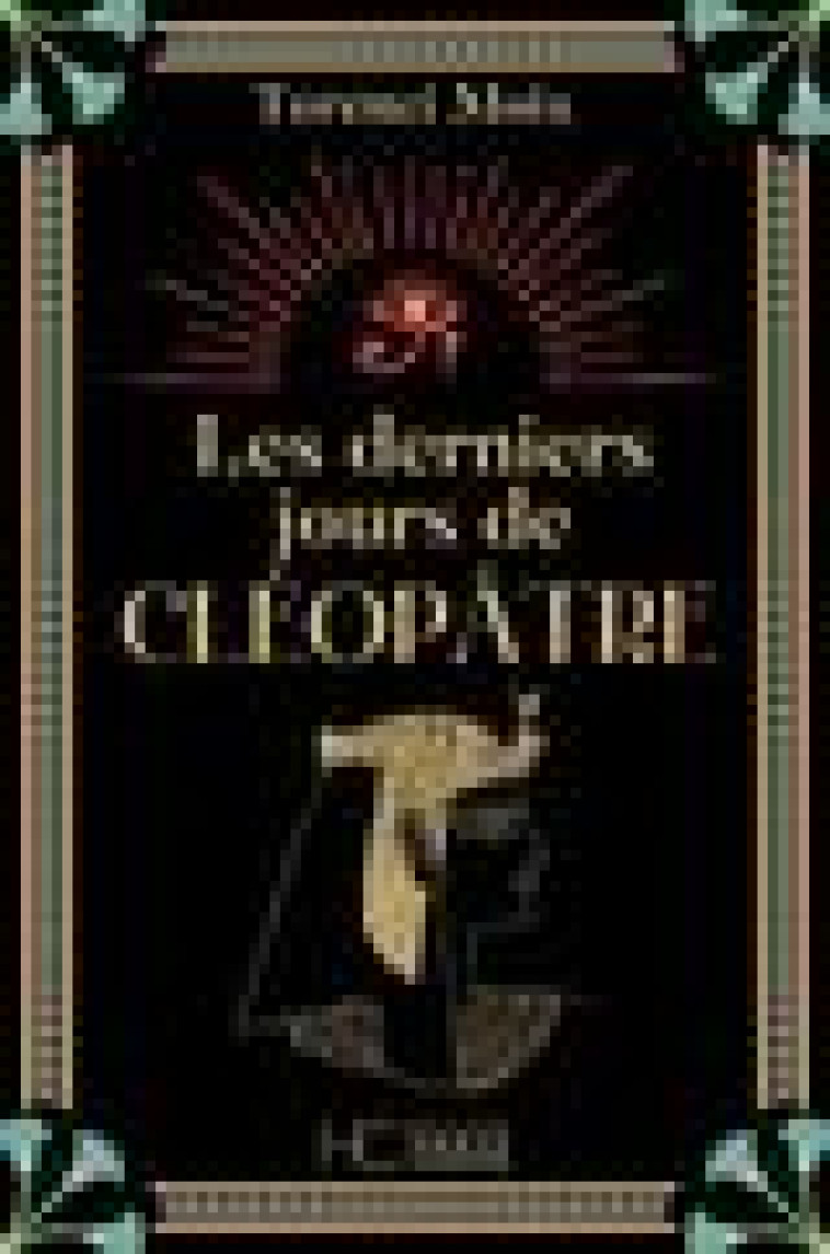 LES DERNIERS JOURS DE CLEOPATRE - MOIX TERENCI - HC EDITIONS