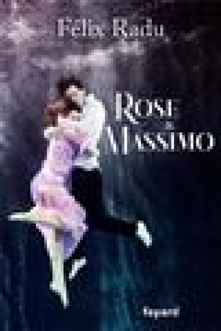 ROSE ET MASSIMO - RADU, FELIX - FAYARD