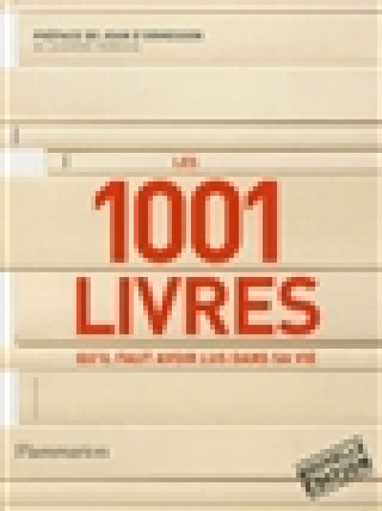 LES 1001 LIVRES QU'IL FAUT AVOIR LUS DANS SA VIE -  - Flammarion