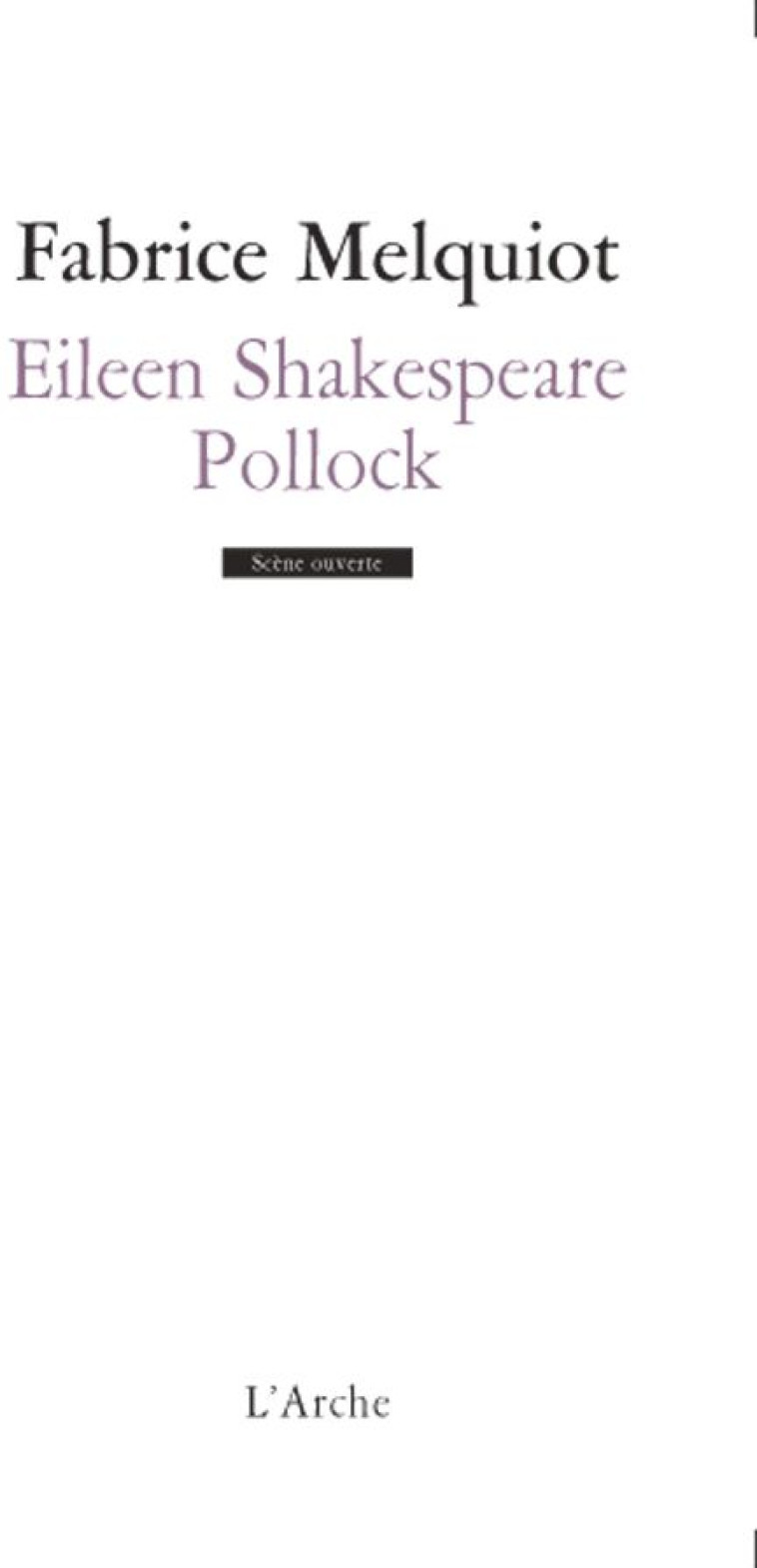 EILEEN SHAKESPEARE / POLLOCK - FABRICE MELQUIOT - L'ARCHE