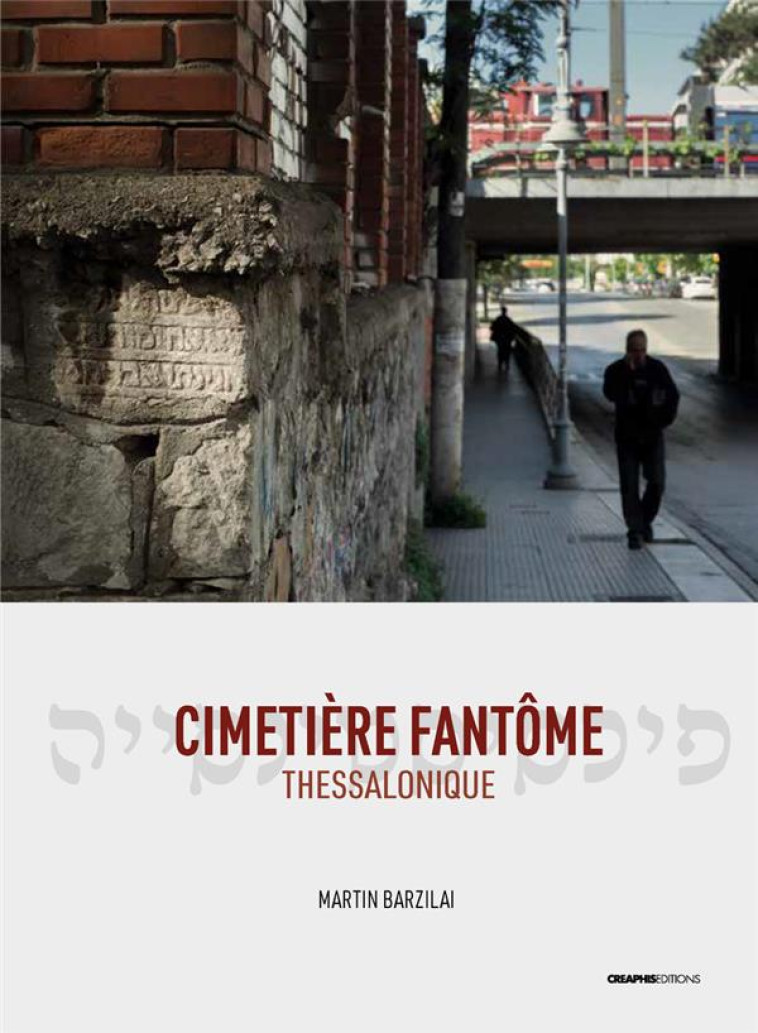CIMETIERE FANTOME - THESSALONIQUE - BARZILAI/BECKER - CREAPHIS
