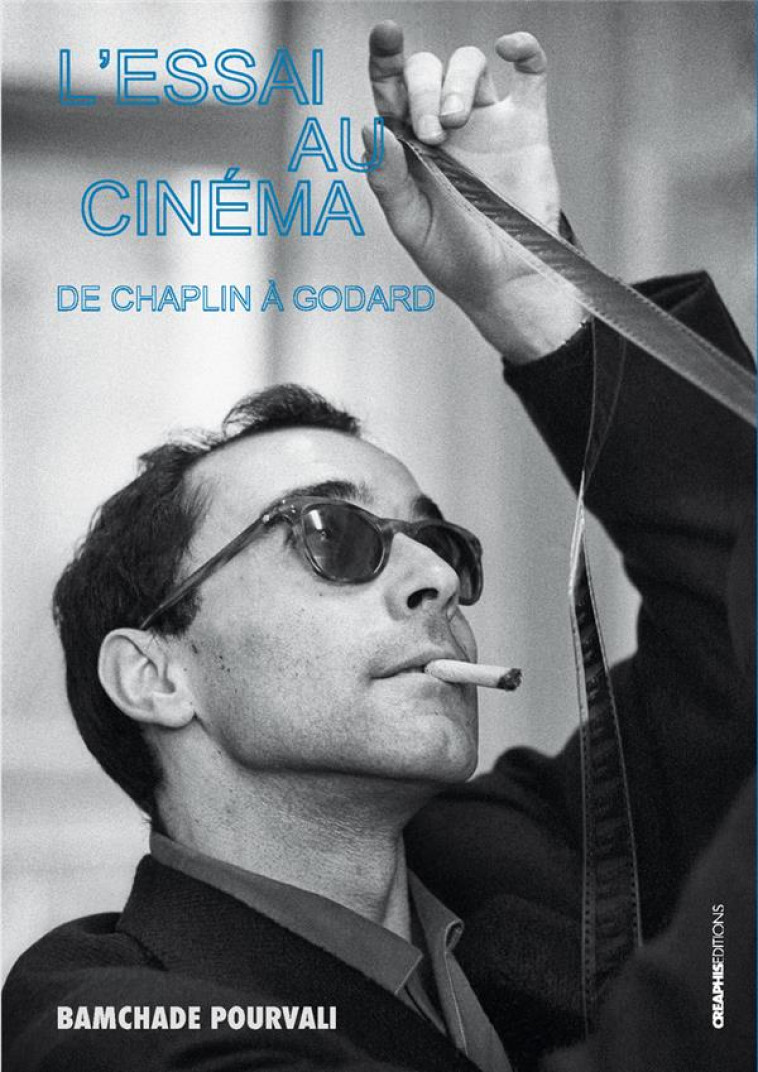 L-ESSAI AU CINEMA - DE CHAPLIN A GODARD - POURVALI BAMCHADE - CREAPHIS