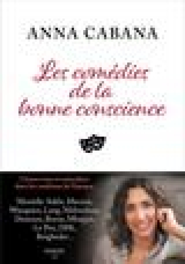 LES COMEDIES DE LA BONNE CONSCIENCE - CABANA ANNA - BOUQUINS