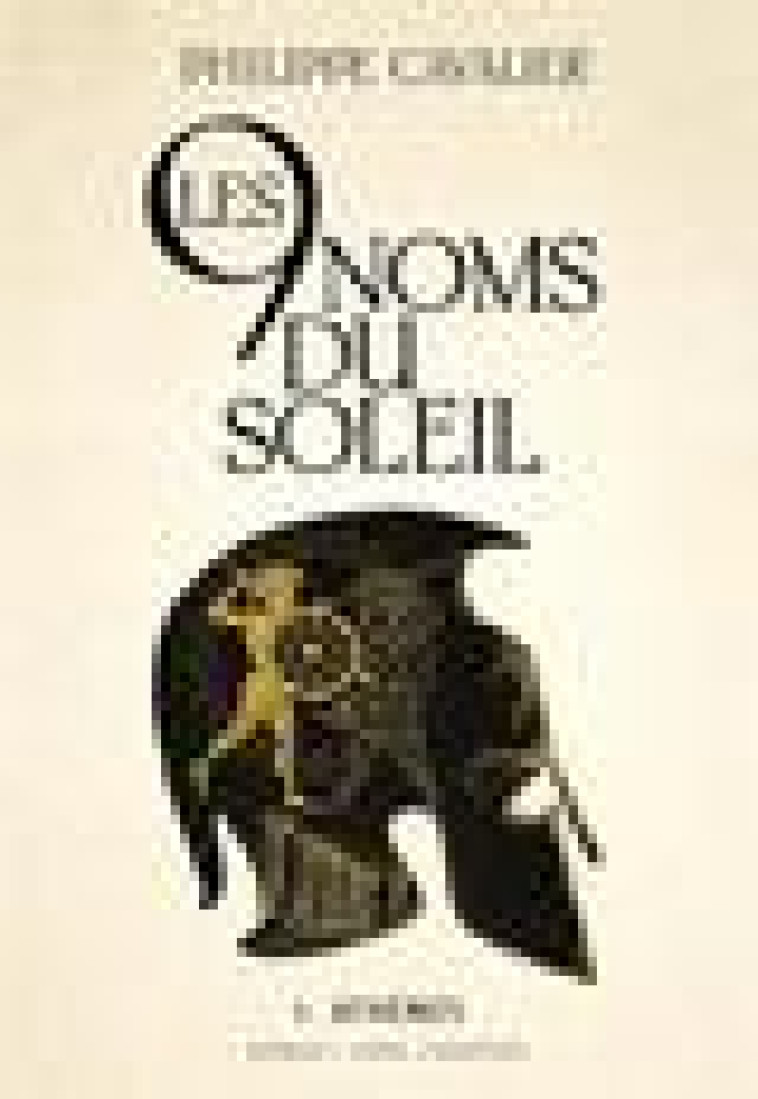 LES NEUF NOMS DU SOLEIL, TOME 1. ATHENES - CAVALIER PHILIPPE - ANNE CARRIERE