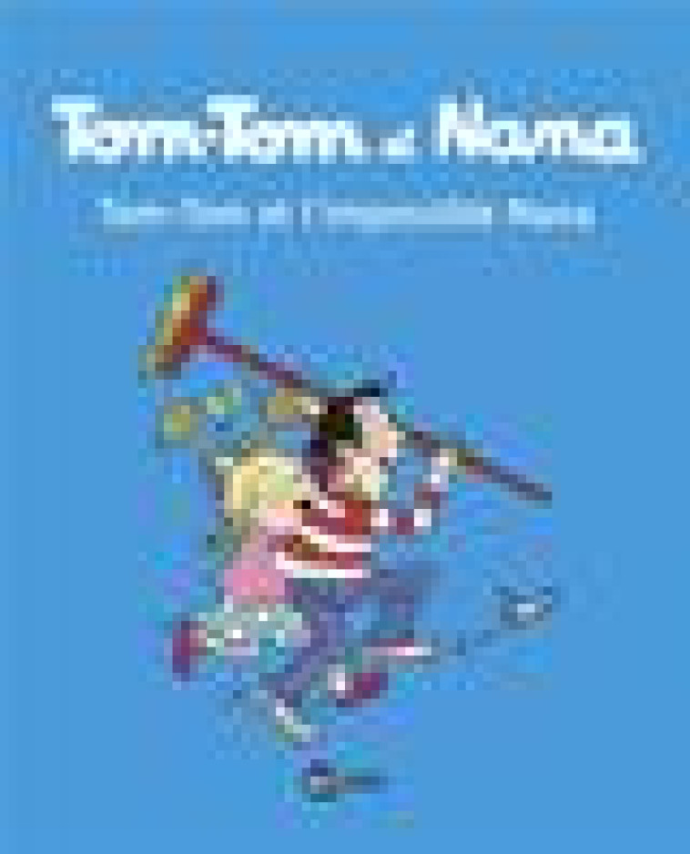 TOM-TOM ET NANA TOME 1 : TOM-TOM ET L'IMPOSSIBLE NANA - Després Bernadette - Bayard Jeunesse