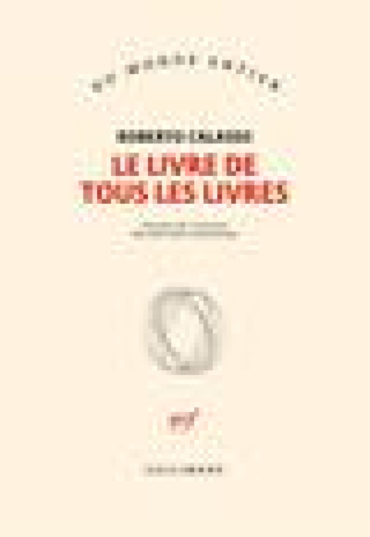 LE LIVRE DE TOUS LES LIVRES - CALASSO ROBERTO - NC