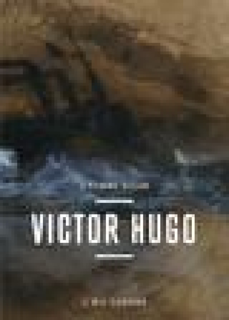 VICTOR HUGO - L-HOMME OCEAN - L-OEIL CURIEUX - PREVOST MARIE-LAURE - CTHS EDITION