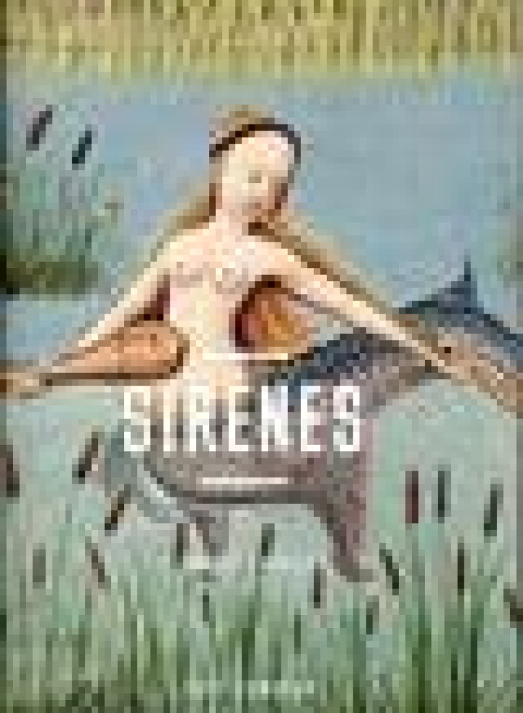 SIRENES - FEMMES FATALES. L-OEIL CURIEUX - RIOUST LAURE - CTHS EDITION