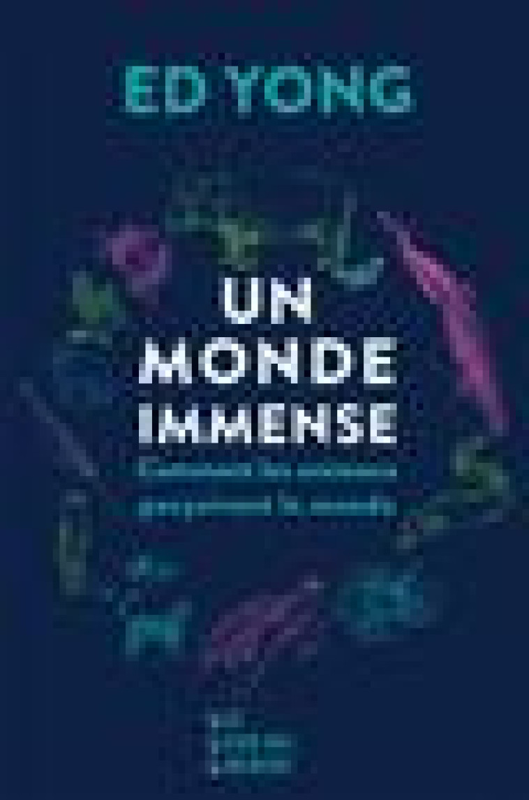 UN MONDE IMMENSE : COMMENT LES ANIMAUX PERCOIVENT LE MONDE - YONG, ED - LIENS LIBERENT