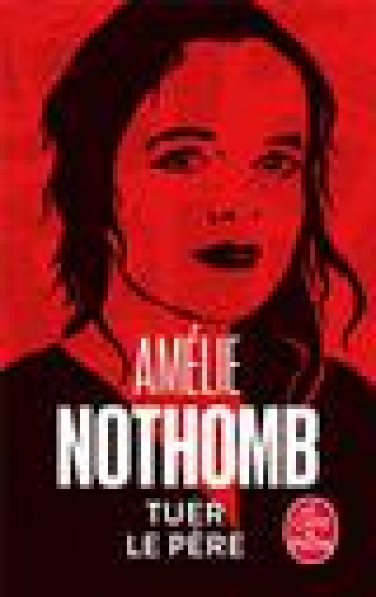 TUER LE PERE - NOTHOMB AMELIE - Le Livre de poche