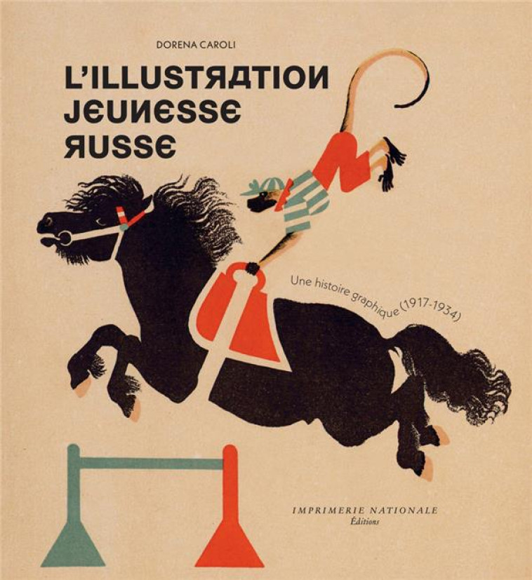 L-ILLUSTRATION JEUNESSE RUSSE - UNE HISTOIRE GRAPHIQUE (1917-1934) - CAROLI/DELOIGNON - ACTES SUD