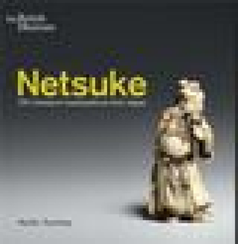 NETSUKE 100 MINIATURE MASTERPIECES FROM JAPAN - TSUCHIYA NORIKO - NC