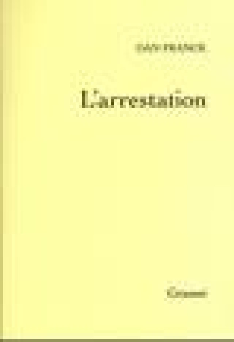 L-ARRESTATION - FRANCK DAN - GRASSET