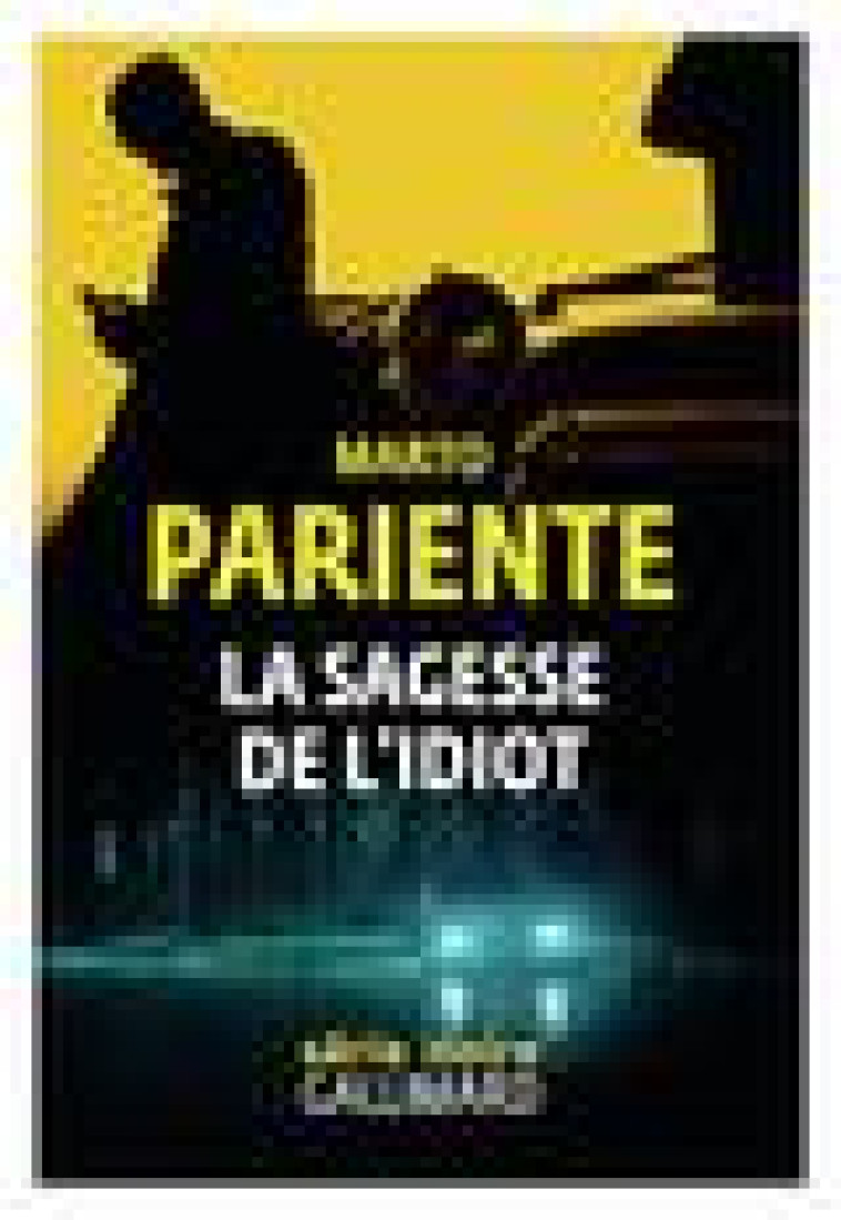 LA SAGESSE DE L-IDIOT - PARIENTE MARTO - GALLIMARD