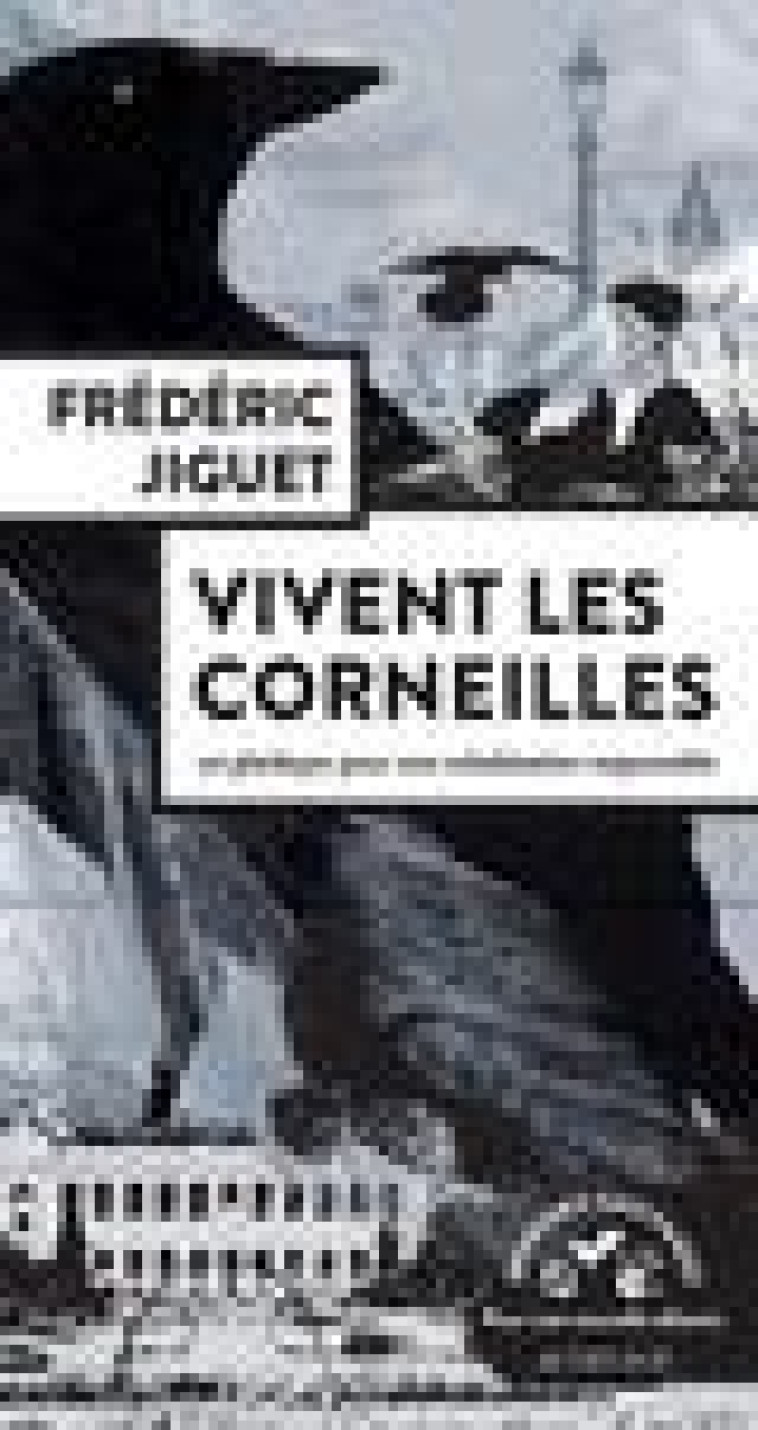 VIVENT LES CORNEILLES - PLAIDOYER POUR UNE COHABITATION RESPONSABLE - JIGUET/REYNARD - ACTES SUD