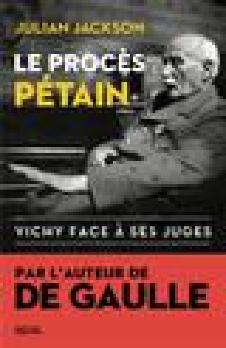 LE PROCES PETAIN. VICHY FACE A SES JUGES - JACKSON JULIAN - SEUIL