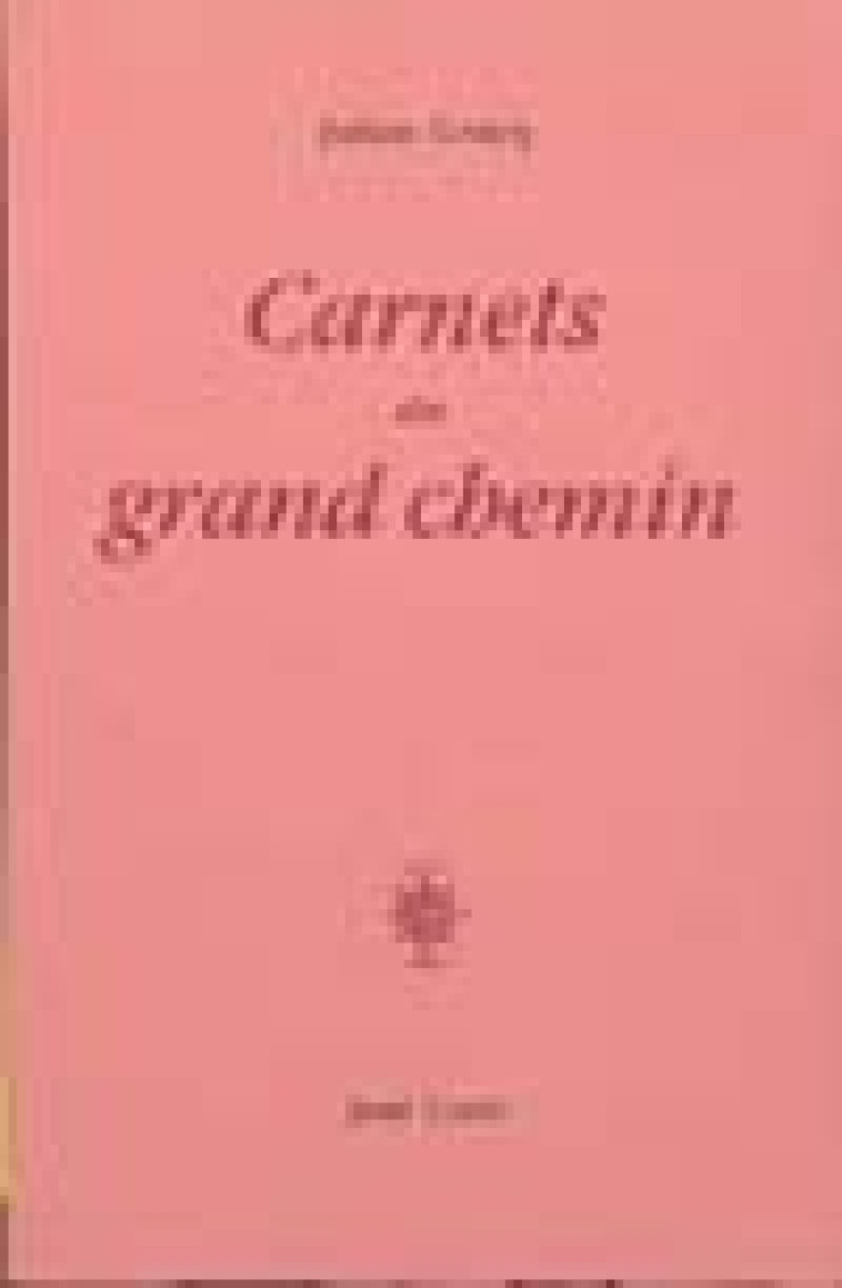 CARNETS DU GRAND CHEMIN - GRACQ, JULIEN - CORTI