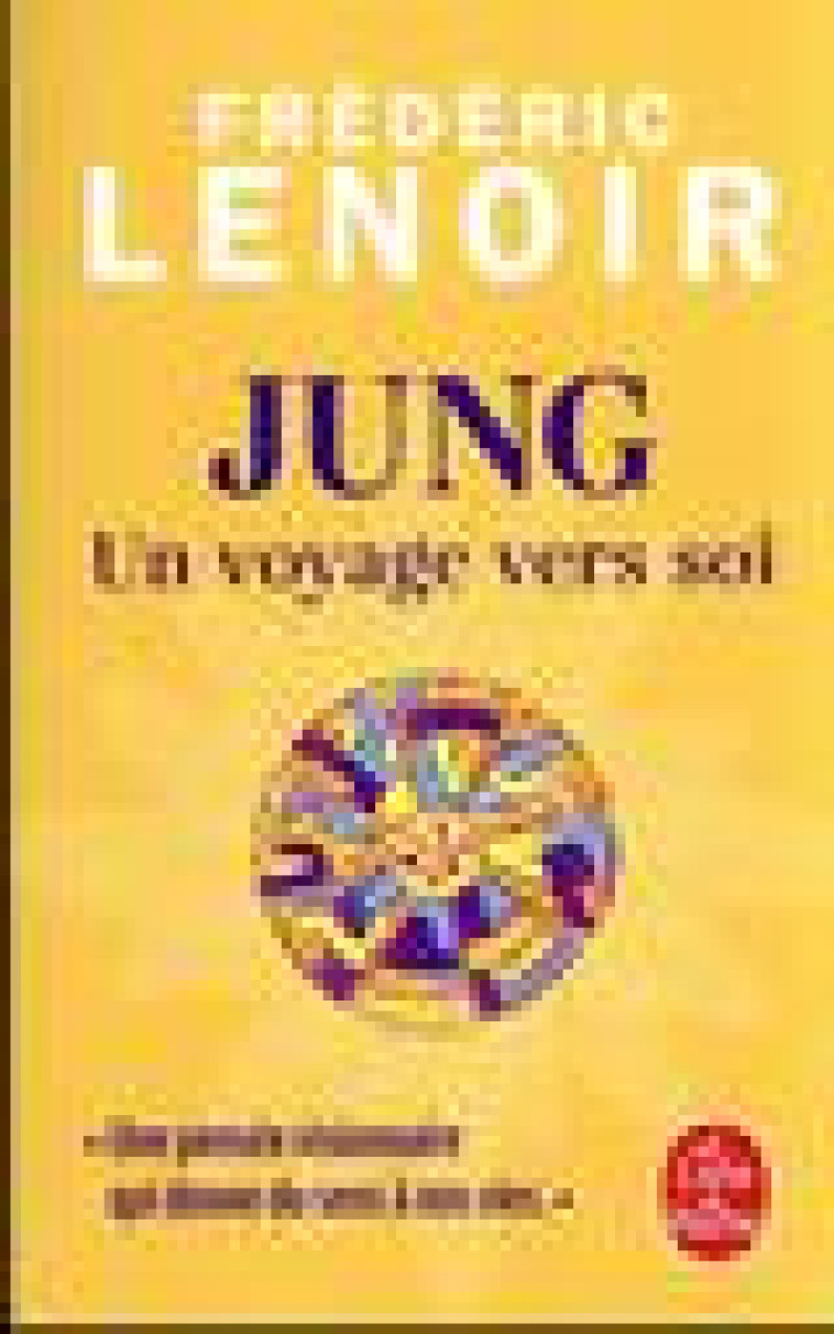 JUNG, UN VOYAGE VERS SOI - LENOIR FREDERIC - LGF/Livre de Poche