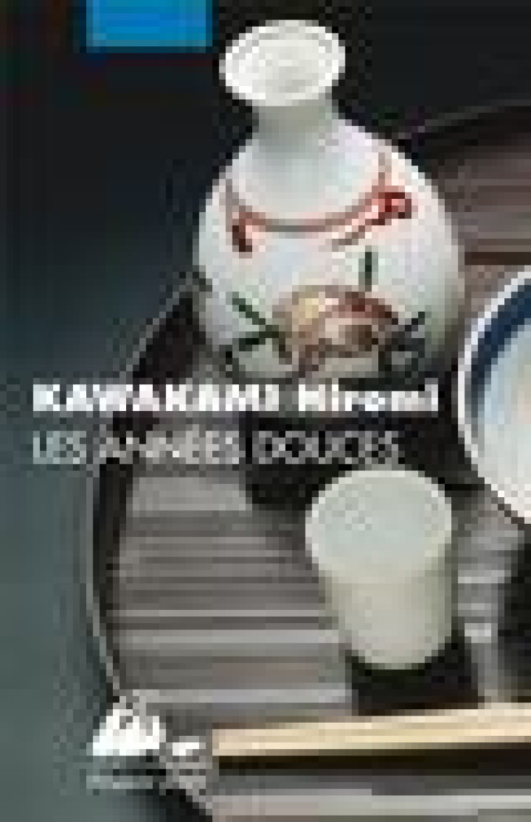 LES ANNEES DOUCES - KAWAKAMI HIROMI - PICQUIER