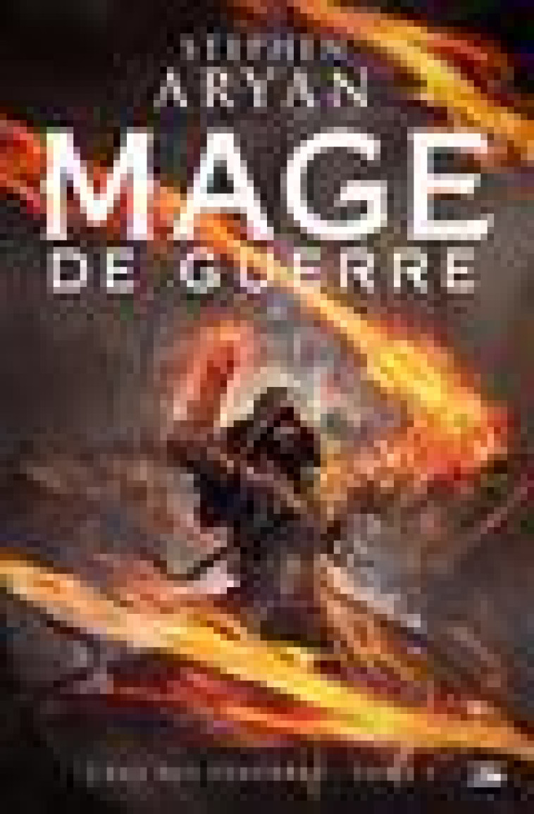 L'AGE DES TENEBRES TOME 1 : MAGE DE GUERRE - Aryan Stephen - Bragelonne