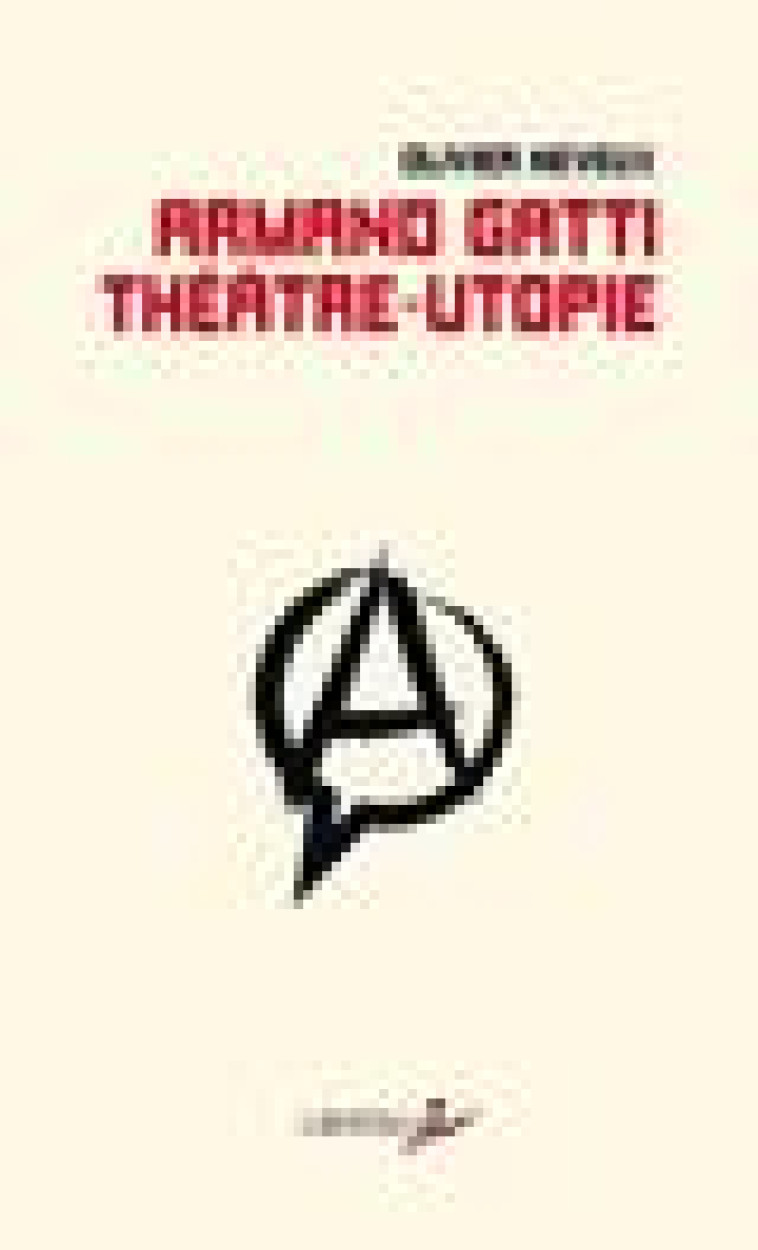 ARMAND GATTI, THEATRE-UTOPIE - NEVEUX - LIBERTALIA