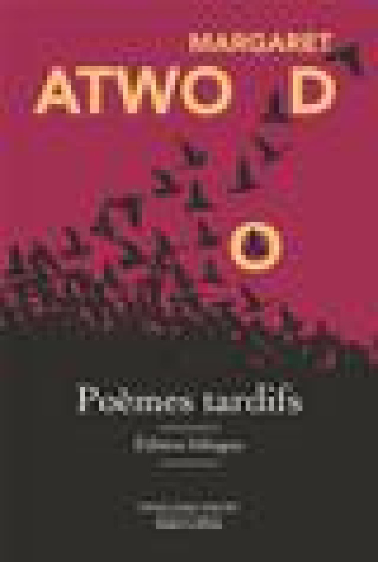 POEMES TARDIFS - EDITION BILINGUE - ATWOOD - ROBERT LAFFONT