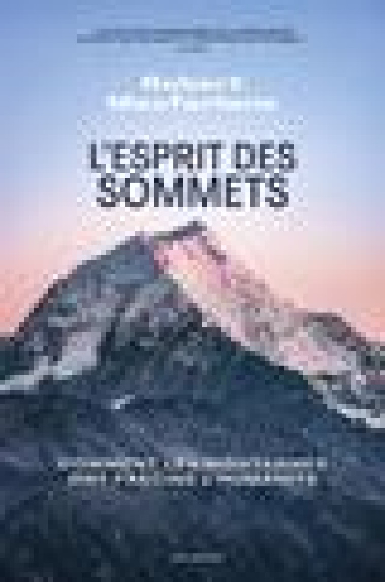 L-ESPRIT DES SOMMETS - COMMENT LES MONTAGNES ONT FASCINE L-HUMANITE - MACFARLANE - ARENES