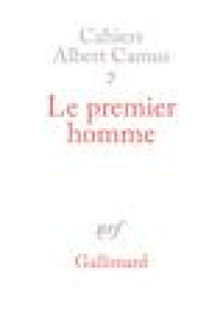 LE PREMIER HOMME - CAMUS ALBERT - GALLIMARD