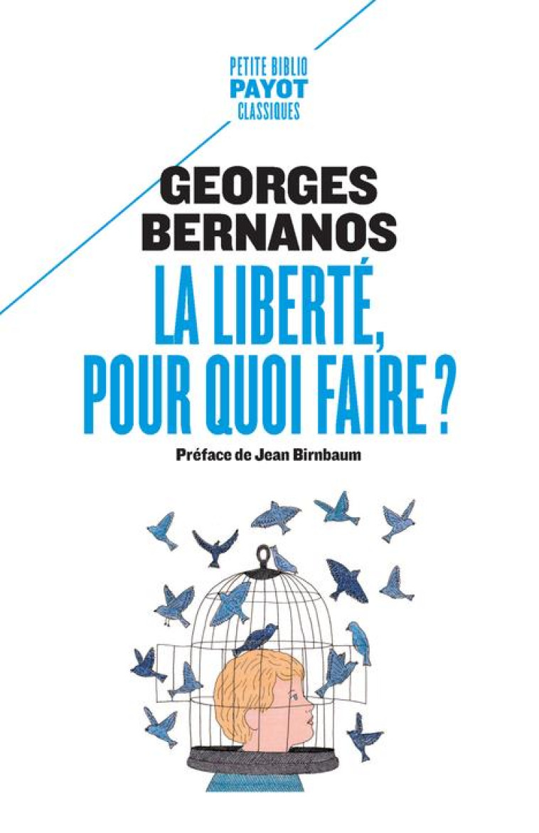 LA LIBERTE, POUR QUOI FAIRE ? - SUIVI DE: REVOLUTION ET LIBERTE - BERNANOS/BIRNBAUM - PAYOT POCHE