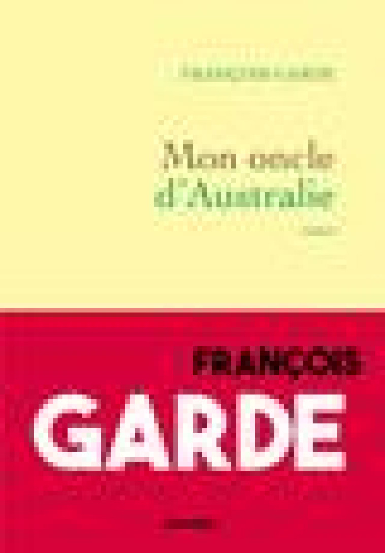 MON ONCLE D-AUSTRALIE - GARDE FRANCOIS - GRASSET