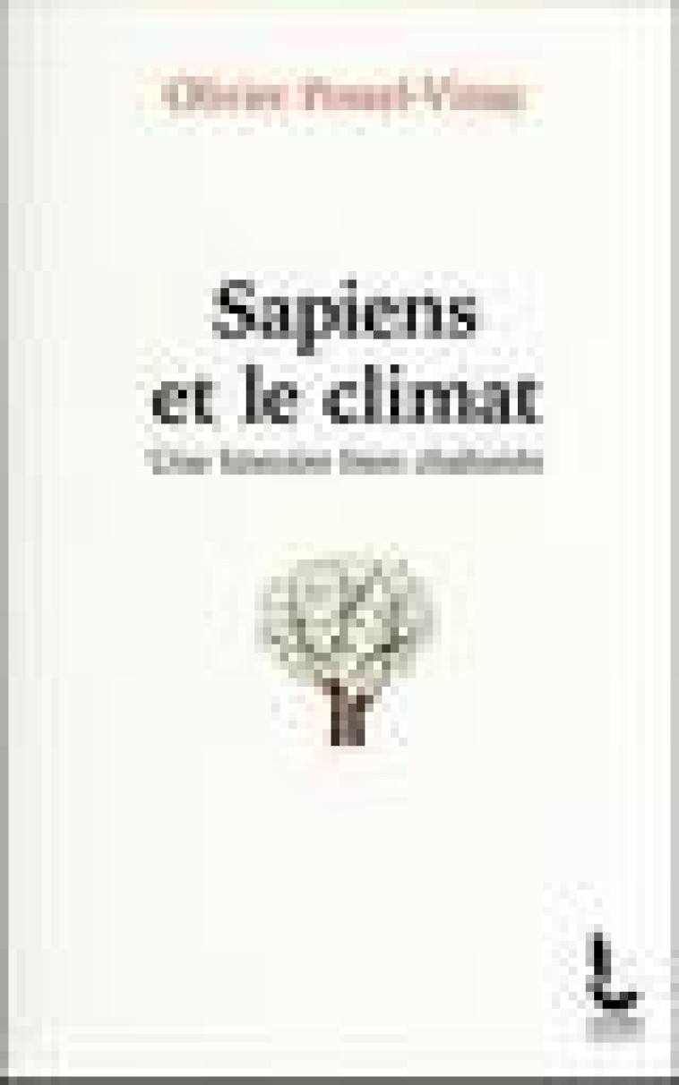 SAPIENS ET LE CLIMAT - UNE HISTOIRE BIEN CHAHUTEE - POSTEL-VINAY OLIVIER - LITOS