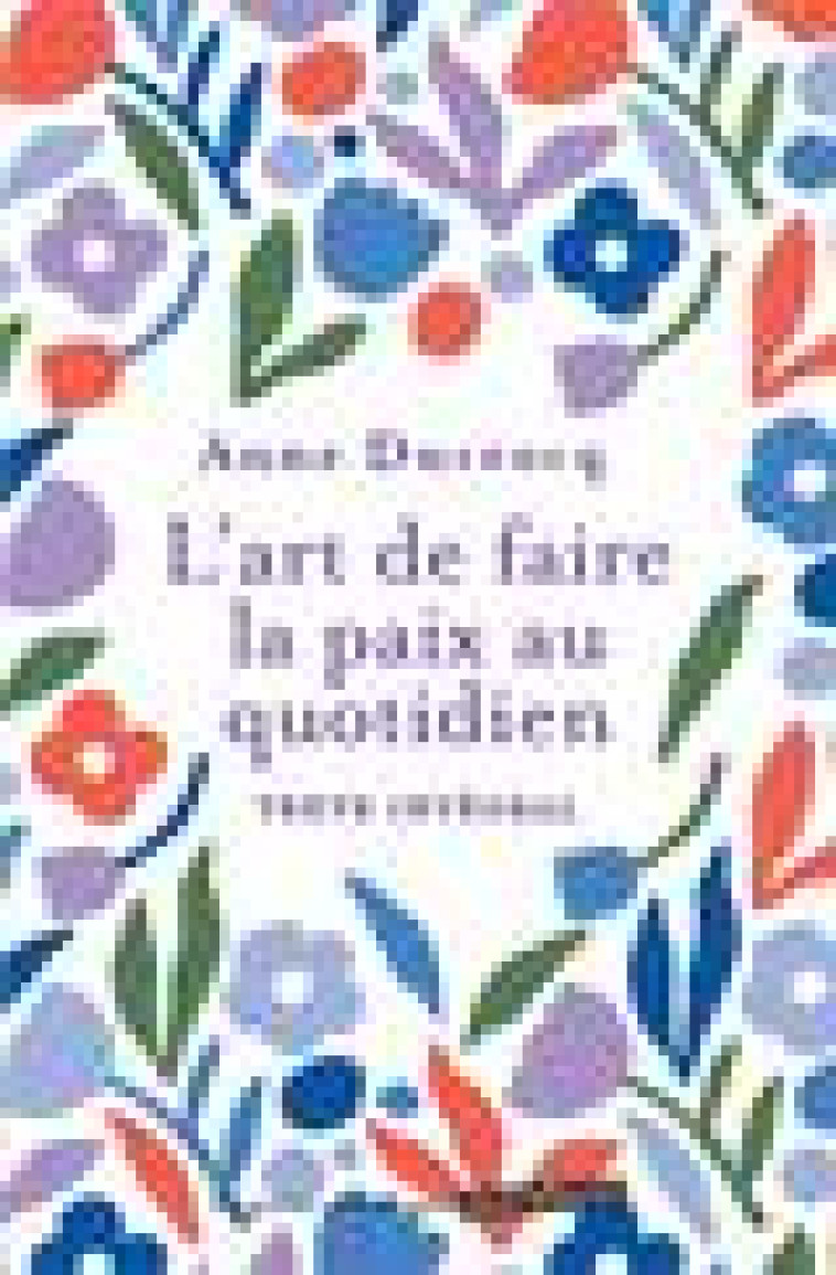 L-ART DE FAIRE LA PAIX AU QUOTIDIEN - DUCROCQ ANNE - MARABOUT